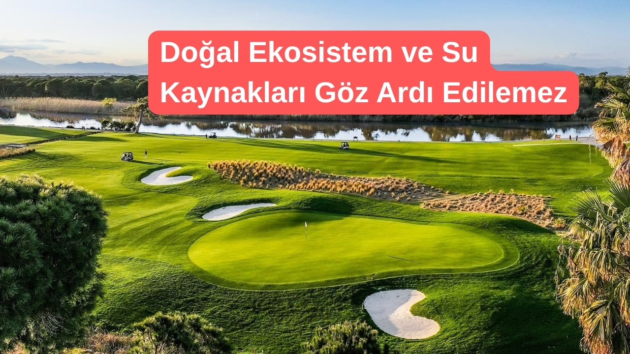 Danıştay, Bilimsellik ve Kamu Yararından Uzak Golf Alanı Planlamasına “Dur” dedi